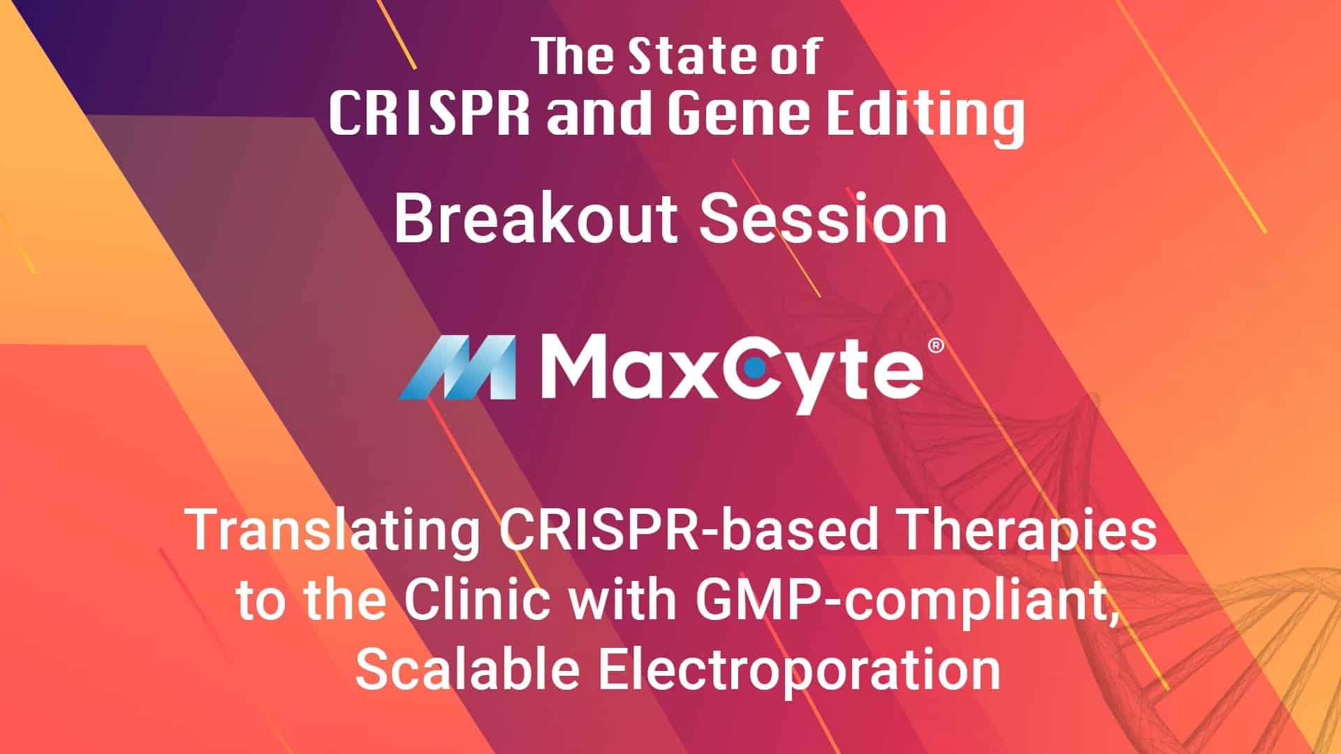 Cover slide of Translating CRISPR-based Therapies to the Clinic with GMP-compliant, Scalable Electroporation session
